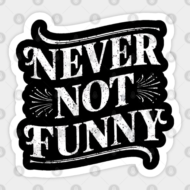 Never Not Funny Sticker by Abdulkakl